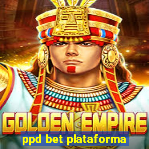 ppd bet plataforma